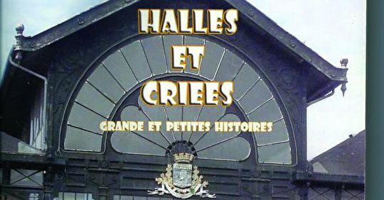 Halles et criées, grande et petites histoires (2011)