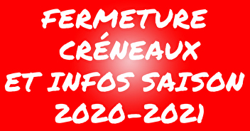 Fermeture Créneaux et Infos Saison 2020-2021