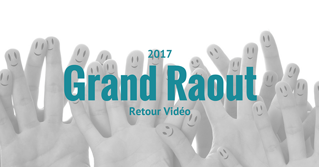 Grand Raout 2017 - Retour Vidéo