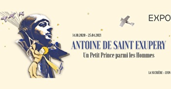 Exposition Antoine de Saint Exupéry - Un Petit Prince parmi les Hommes