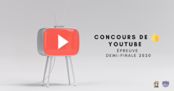 Concours Youtube - Demi-finale