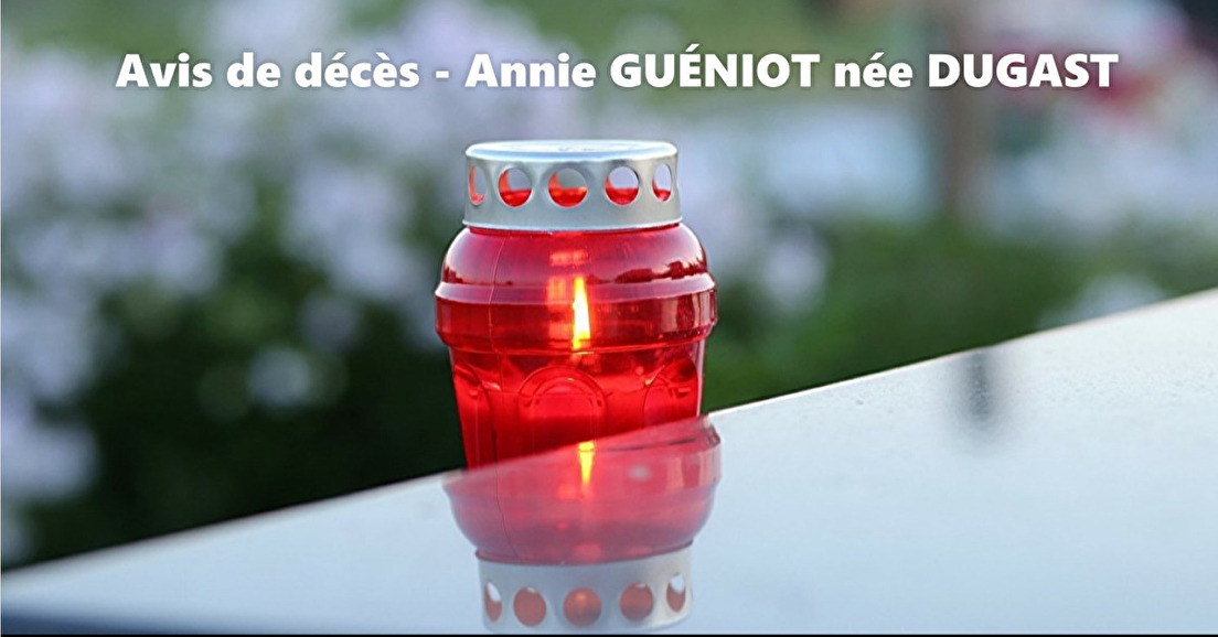 Avis de décès - Madame Annie GUÉNIOT née DUGAST