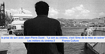 "la prise de son avec Jean-Pierre Duret " France Culture