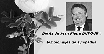 Décès de  Jean-Pierre DUFOUR : témoignages de sympathie