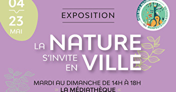 "La Nature s'invite en ville" du 4 au 23 mai à la Médiathèque des Mureaux !