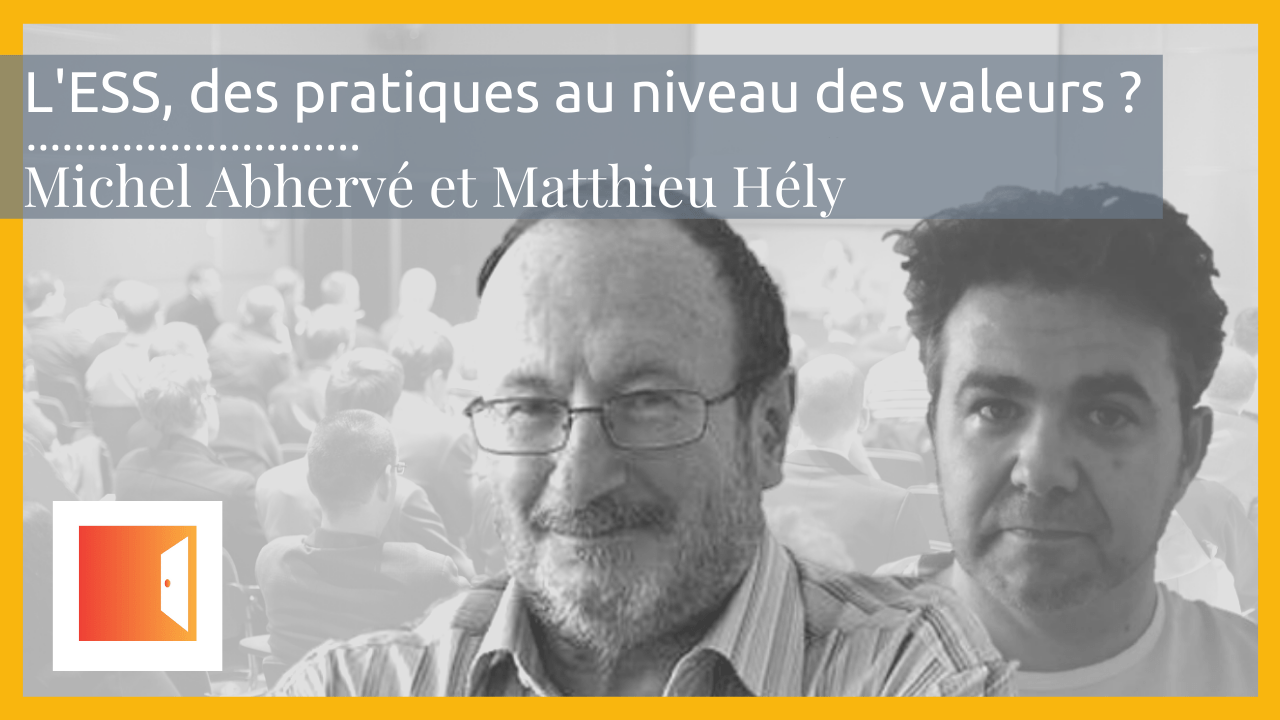 Débat Economique Sociale et Solidaire ESS Michel Abhervé Matthieu Hély des pratiques au niveau des valeurs?