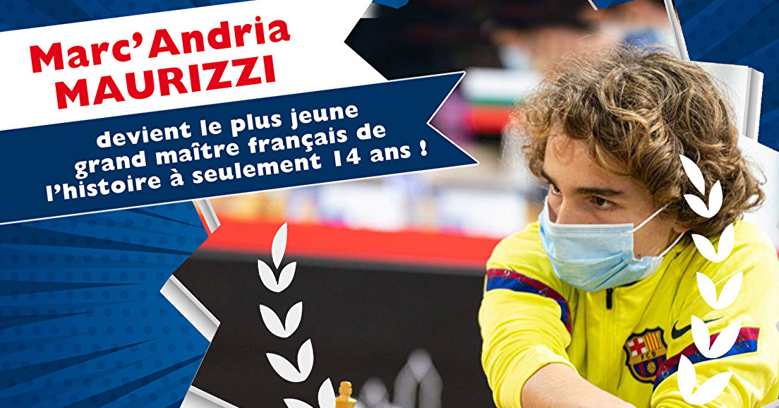Marc'Andria Maurizzi devient le plus jeune GM français de l'histoire !