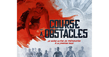 Course à obstacles - Le Guide Ultime de préparation à la Spartan Race