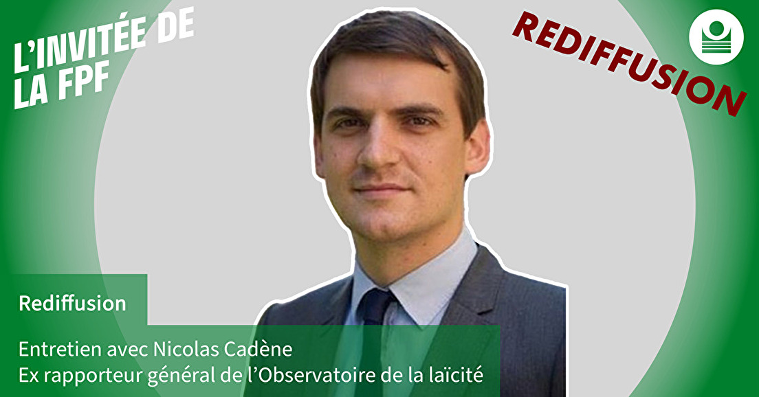 L'invité de la FPF : rediffusion Nicolas Cadène, Observatoire de la Laïcité