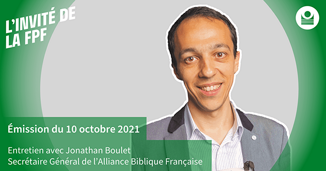 L'invité de la FPF : Jonathan Boulet, SG de l'Alliance Biblique Française