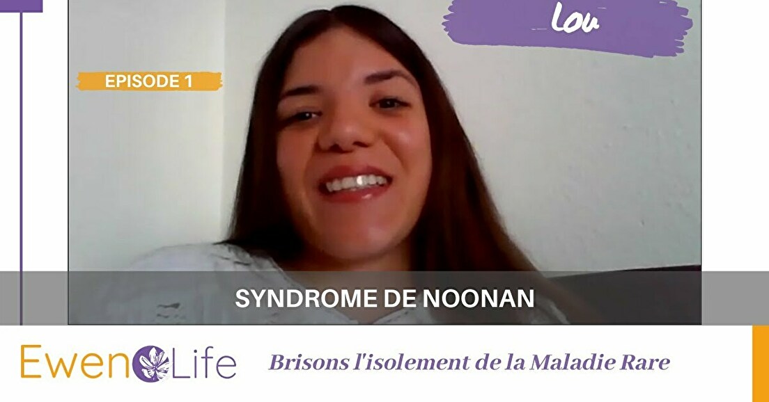 Lou parle du syndrome de Noonan, qui la touche depuis son enfance