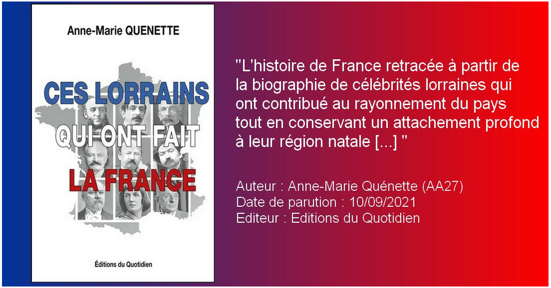 LIVRE. "Ces Lorrains qui ont fait la France" par A-M Quénette (AA27)