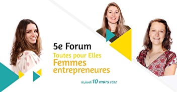 5ème Forum Toutes pour Elles Femmes Entrepreneures