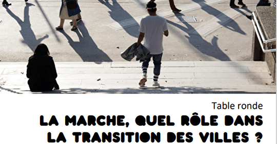 La marche, quel rôle dans la transition des villes ? – Table ronde le 21/03