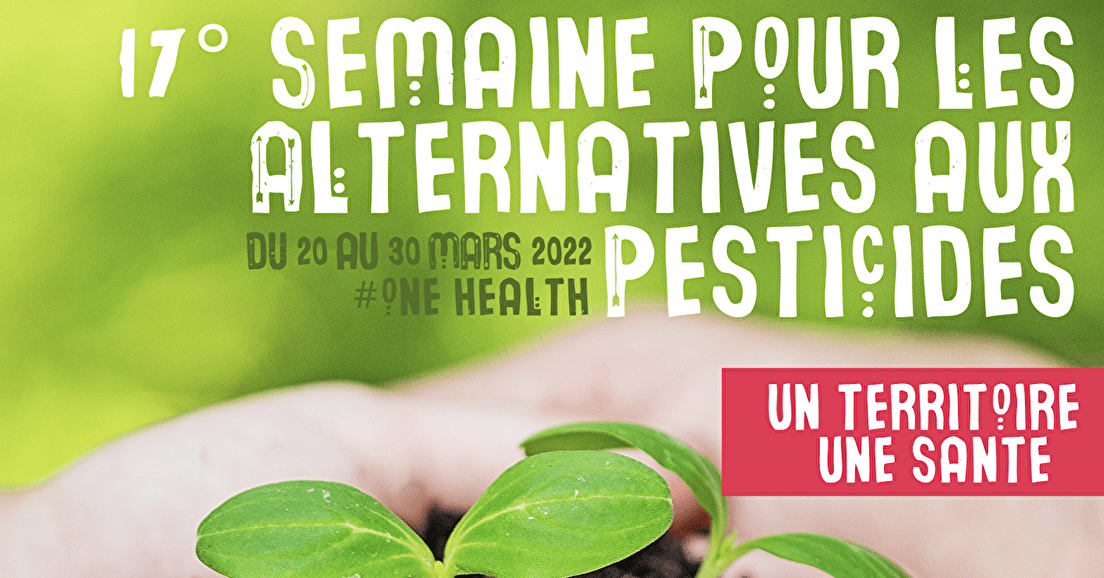 Du 20 au 30 mars, c'est la Semaine pour les alternatives aux pesticides !