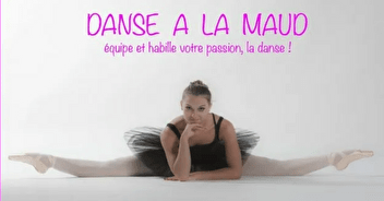Danse à la Maud « Équipe et habille votre passion, la danse »