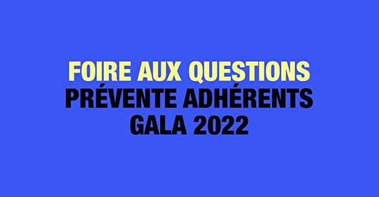 FAQ Prévente Adhérents Gala 2022