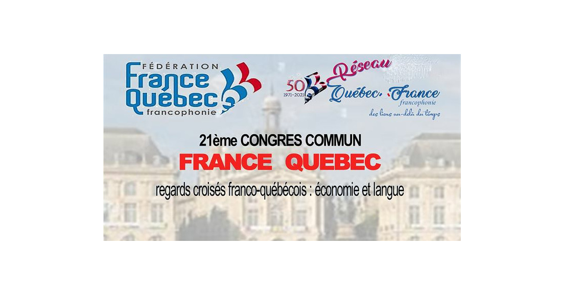 21ième Congrès commun Fédération France Québec / Réseau Québec France 2022
