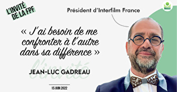 L'invité de la FPF : Jean-Luc Gadreau, président d'Interfilm France