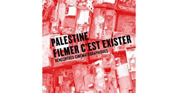 PALESTINE : FILMER C’EST EXISTER – PFC’E