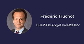 Frédéric Truchot fait le point sur son activité de Business Angel