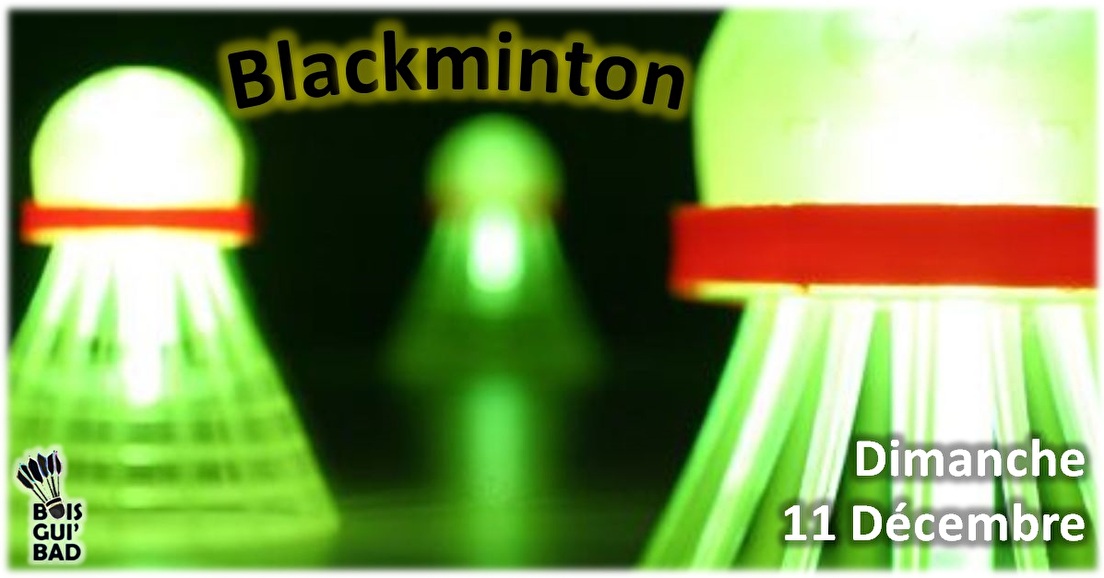 Dimanche 11 Décembre : Blackminton (au profit du Téléthon)