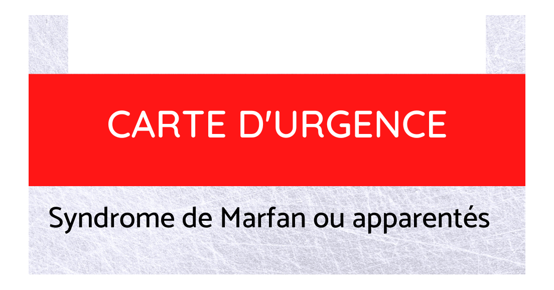 Carte d'urgence pour le syndrome de Marfan ou apparentés