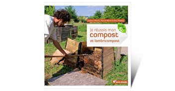 Je réussis mon compost et lombricompost