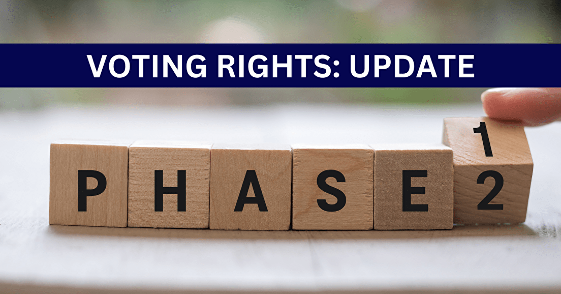 Voting Rights: Update at the end of Phase 1