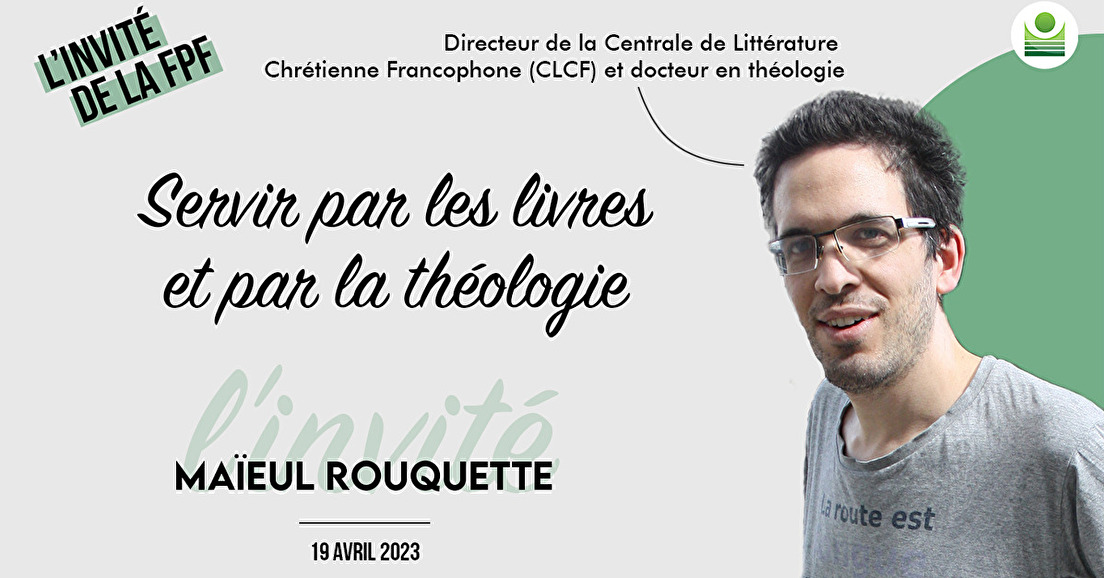 L'invité de la FPF : Maïeul Rouquette, servir par les livres avec la CLCF