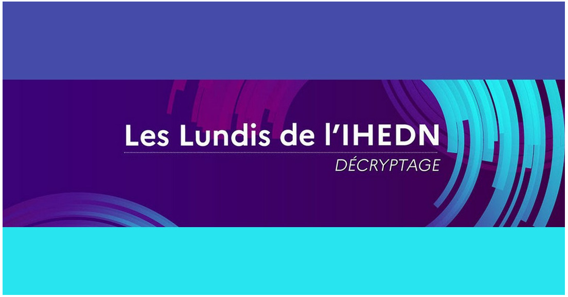 LES LUNDIS DE L'IHEDN - DECRYPTAGE : Défense économique ...