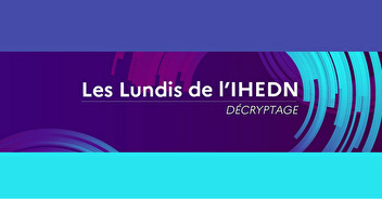 LES LUNDIS DE L'IHEDN - DECRYPTAGE : "LA TRES HAUTE ALTITUDE"