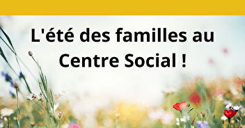 L'été se prépare au Centre Social pour les familles !