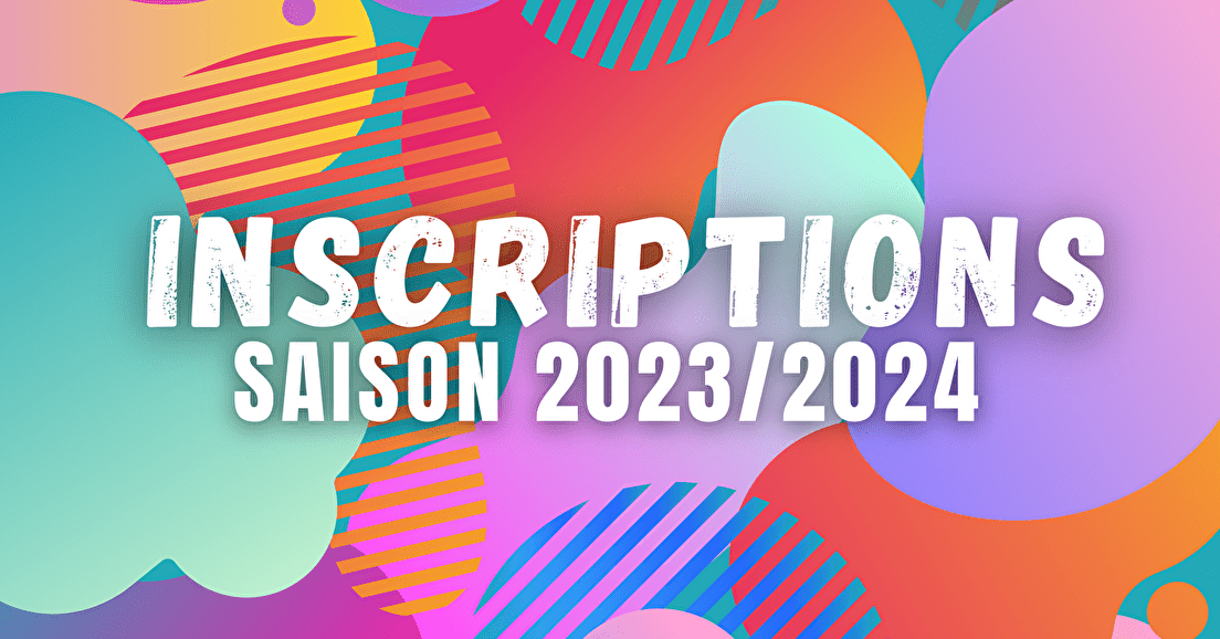 INSCRIPTIONS SAISON 2023/2024