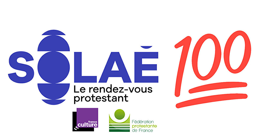La 100e de SOLAE, le rendez-vous protestant de France Culture
