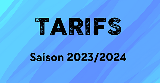 Tarifs - Saison 2023/2024