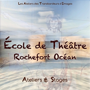 Ecole de théâtre de Rochefort Océan