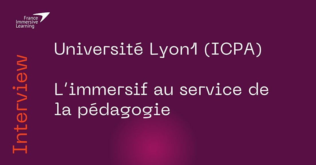 Université Lyon1 (ICPA) – l’immersif au service de la pédagogie