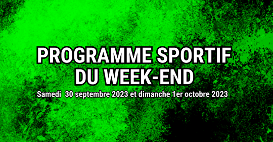 Programme sportif du week-end du 30 septembre 2023 et 1er octobre 2023