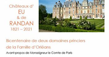 HS 1 Eu et Randan<br />
1821-2021 Deux domaines princiers de la Famille d’Orléans