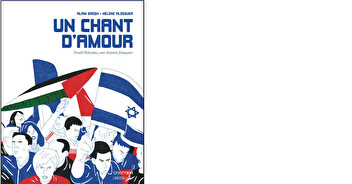 Un chant d'amour. Israël-Palestine, une histoire française.