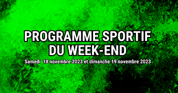 Programme sportif du week-end du 18 et 19 novembre 2023