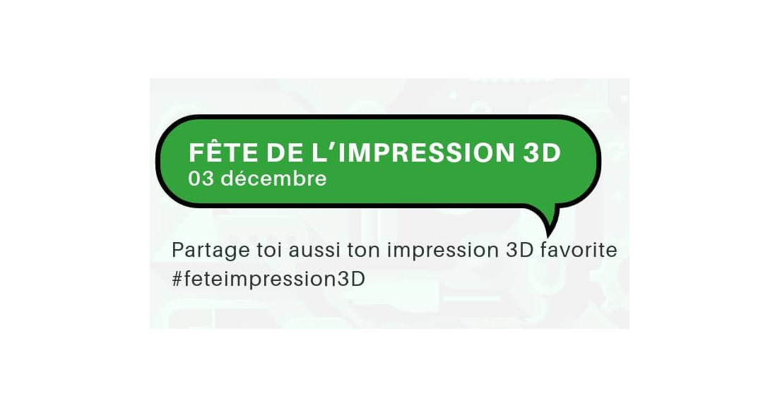 FETE DE L'IMPRESSION 3D - PREPAREZ VOUS POUR LE 3 DECEMBRE 2023