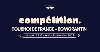 Compétition : Tournoi de France de Romorantin !