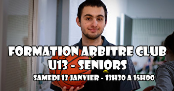 Arbitrage : Formation Club U13 à Seniors le 13 Janvier