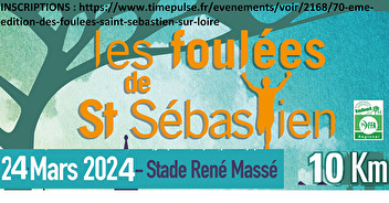 70emes FOULEES DE ST SEBASTIEN SUR LOIRE - 24 mars 2024