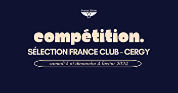 Sélection France Club à Cergy ce week-end !