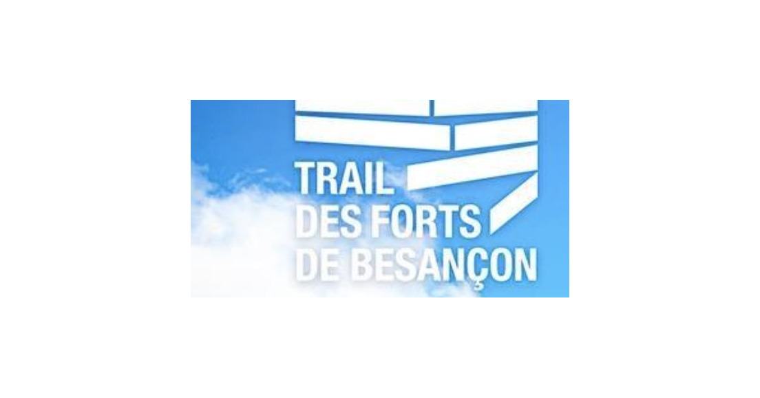 Les inscriptions au Trail des Forts de Besançon sont ouvertes!