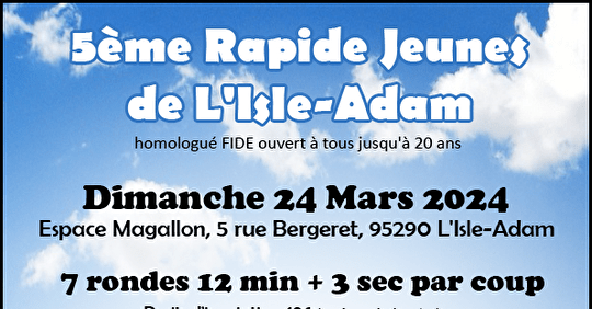 5e Tournoi Rapide Jeunes L'Isle-Adam, 24mars