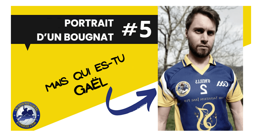 PORTRAIT D'UN BOUGNAT #5 : Mais qui es-tu Gaël ?